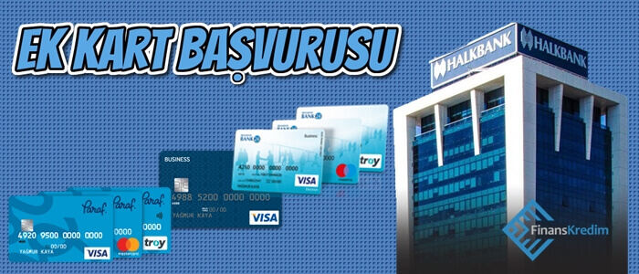 Halk Bankası Ek Kart Başvurusu Nasıl Yapılır?