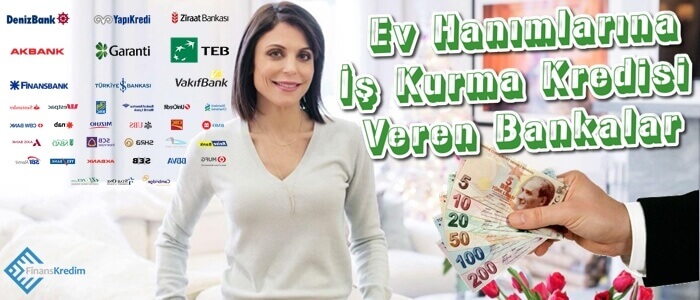 Ev Hanımlarına İş Kurma Kredisi Veren Bankalar Bankalar ve Krediler