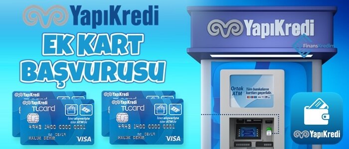 Yapı ve Kredi Bankası Ek Kart Başvurusu Nasıl Yapılır?